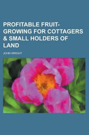 Cover of Profitable Fruit-Growing for Cottagers