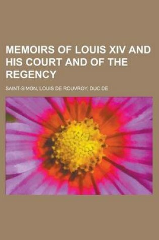 Cover of Memoirs of Louis XIV and His Court and of the Regency - Volume 09