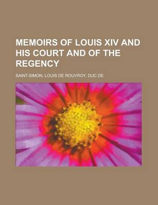 Book cover for Memoirs of Louis XIV and His Court and of the Regency - Volume 09