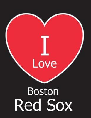 Book cover for I Love Boston Red Sox