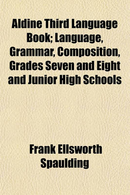 Book cover for Aldine Third Language Book (Volume 3); Language, Grammar, Composition, Grades Seven and Eight and Junior High Schools