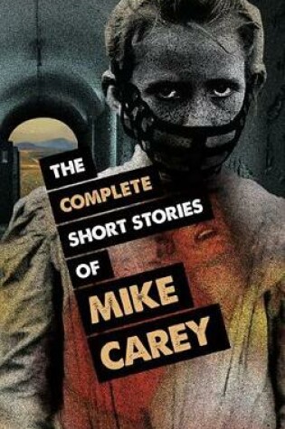 Cover of The Complete Short Stories of Mike Carey