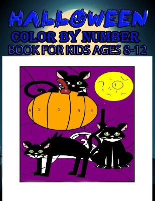 Book cover for Halloween Color By Number Book FOR Kids Ages 8-12