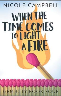 Book cover for When the Time Comes to Light a Fire