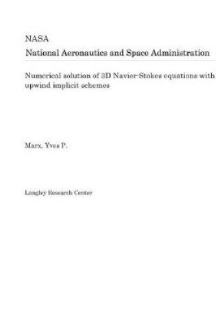 Cover of Numerical Solution of 3D Navier-Stokes Equations with Upwind Implicit Schemes