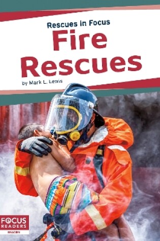 Cover of Rescues in Focus: Fire Rescues