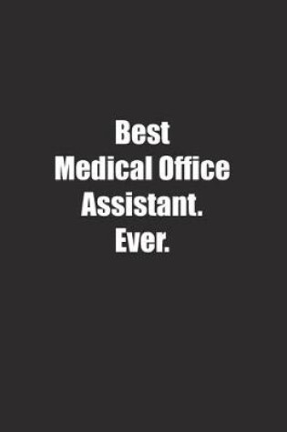 Cover of Best Medical Office Assistant. Ever.