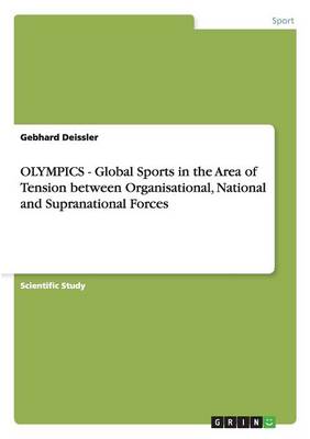 Book cover for OLYMPICS - Global Sports in the Area of Tension between Organisational, National and Supranational Forces