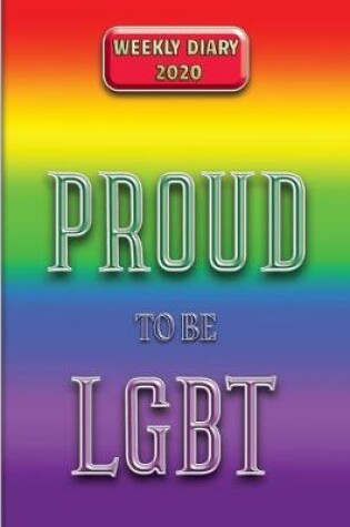 Cover of Proud to be LGBT - Weekly Diary 2020