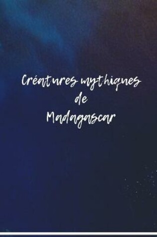 Cover of Créatures mythiques de Madagascar