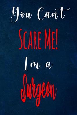 Book cover for You Can't Scare Me! I'm A Surgeon