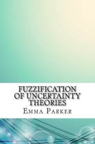 Cover of Fuzzification of Uncertainty Theories
