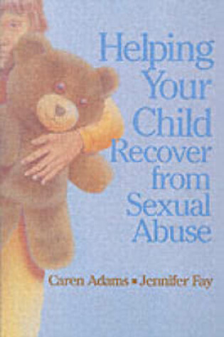 Cover of Helping Your Child Recover from Sexual Abuse