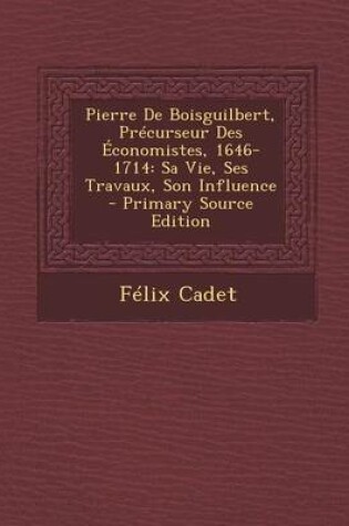 Cover of Pierre de Boisguilbert, Precurseur Des Economistes, 1646-1714