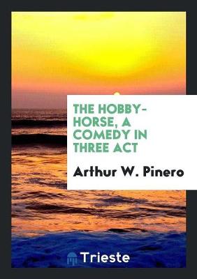 Book cover for The Hobby-Horse, a Comedy in Three ACT