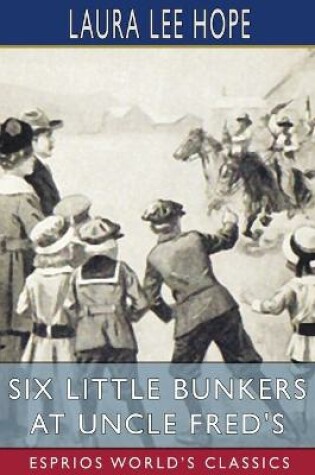 Cover of Six Little Bunkers at Uncle Fred's (Esprios Classics)
