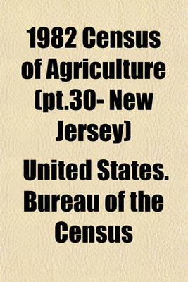 Book cover for 1982 Census of Agriculture (PT.30- New Jersey)