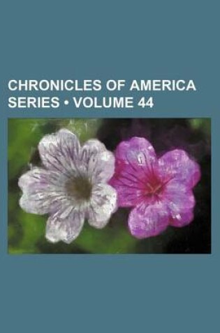 Cover of Chronicles of America Series (Volume 44)