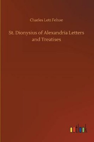 Cover of St. Dionysius of Alexandria Letters and Treatises