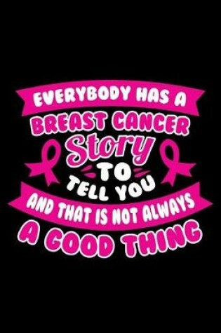 Cover of Everybody has a breast cancer story to tell you and that is not always a good thing