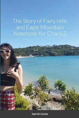 Book cover for The Story of Fairy Hills and Eagle Mountain Notebook for Charli 2