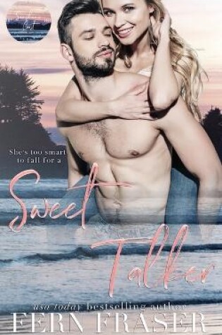 Cover of Sweet Talker (Grumpy / Sunshine, Single-Dad, Instalove steamy romance)