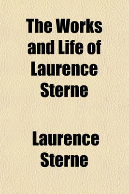 Book cover for The Works and Life of Laurence Sterne (Volume 4); . the Sermons of Mr. Yorick