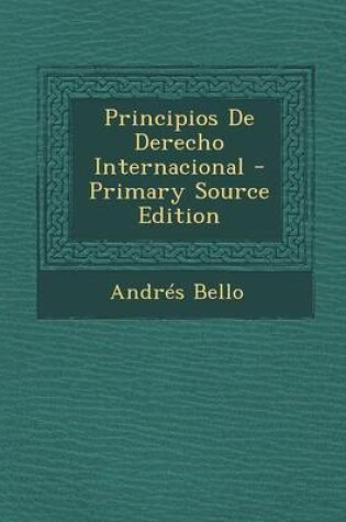 Cover of Principios de Derecho Internacional - Primary Source Edition