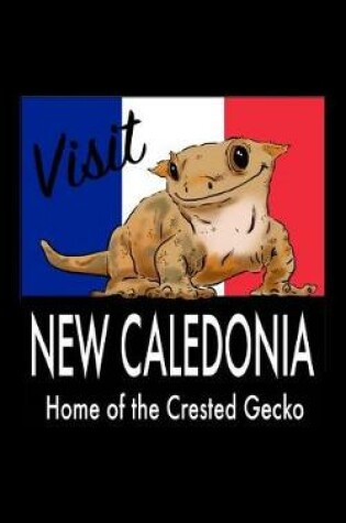 Cover of Visit New Caledonia Home of the Crested Gecko