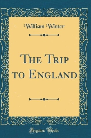 Cover of The Trip to England (Classic Reprint)