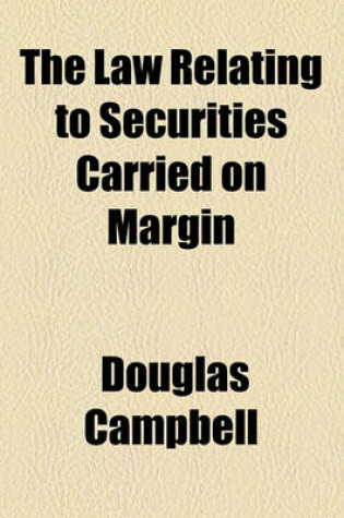 Cover of The Law Relating to Securities Carried on Margin