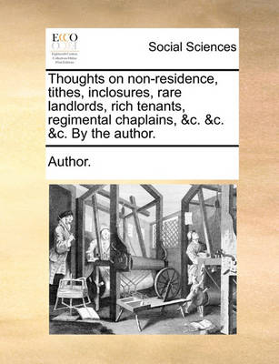 Book cover for Thoughts on Non-Residence, Tithes, Inclosures, Rare Landlords, Rich Tenants, Regimental Chaplains, &c. &c. &c. by the Author.