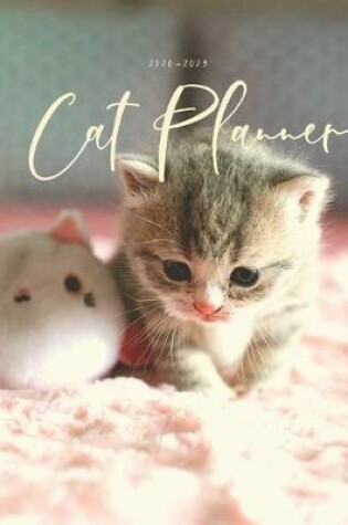 Cover of 2020-2029 10 Ten Year Planner Monthly Calendar Kitten Cat Goals Agenda Schedule Organizer