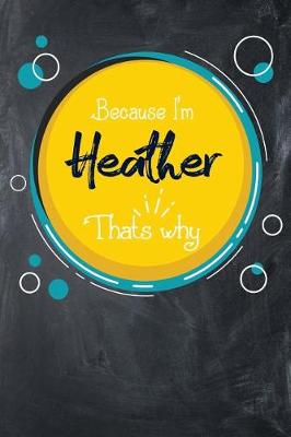 Book cover for Because I'm Heather That's Why