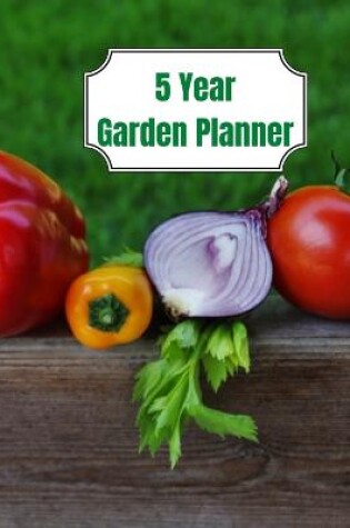 Cover of 5 Year Garden Planner