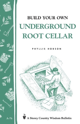 Book cover for Build Your Own Underground Root Cellar: Storey's Country Wisdom Bulletin  A.76