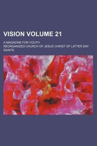 Cover of Vision Volume 21; A Magazine for Youth