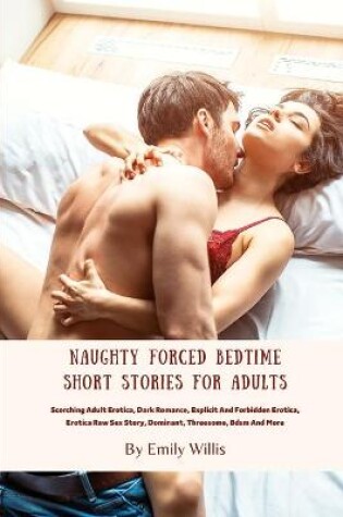Cover of Naughty Forced Bedtime Short Stories For Adults
