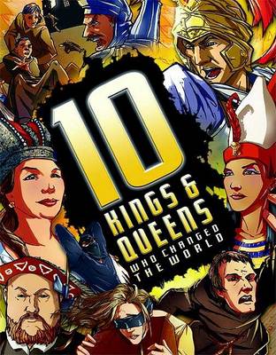 Book cover for 10 Kings & Queens Who Changed the World