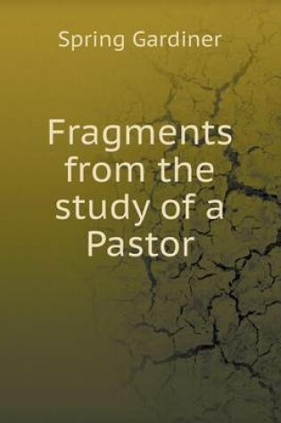 Cover of Fragments from the study of a Pastor