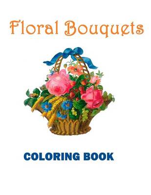 Cover of Floral Bouquets Coloring Book