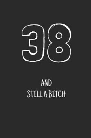 Cover of 38 and still a bitch