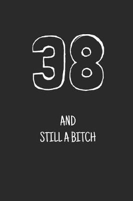 Book cover for 38 and still a bitch