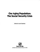 Cover of Our Aging Population--the Social Security Crisis