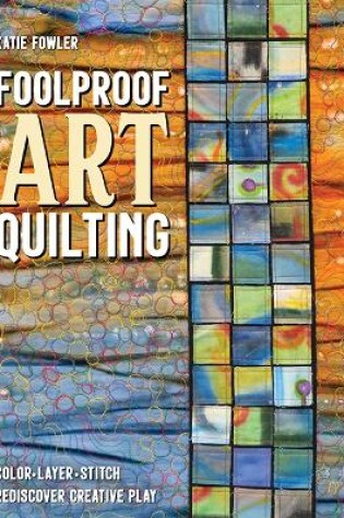 Cover of Foolproof Art Quilting