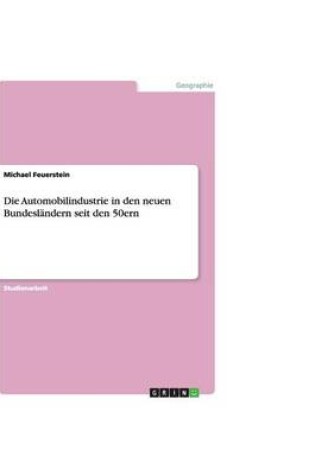 Cover of Die Automobilindustrie in den neuen Bundesländern seit den 50ern