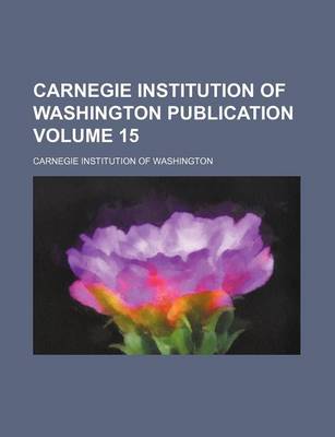 Book cover for Carnegie Institution of Washington Publication Volume 15