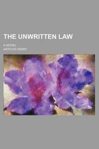 Cover of The Unwritten Law; A Novel