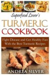 Book cover for Superfood Lover's Turmeric Cookbook