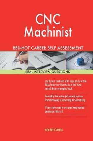 Cover of Cnc Machinist Red-Hot Career Self Assessment Guide; 1184 Real Interview Question